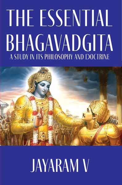 The Essential Bhagavadgita: A Study in Its Philosophy and Doctrine 

